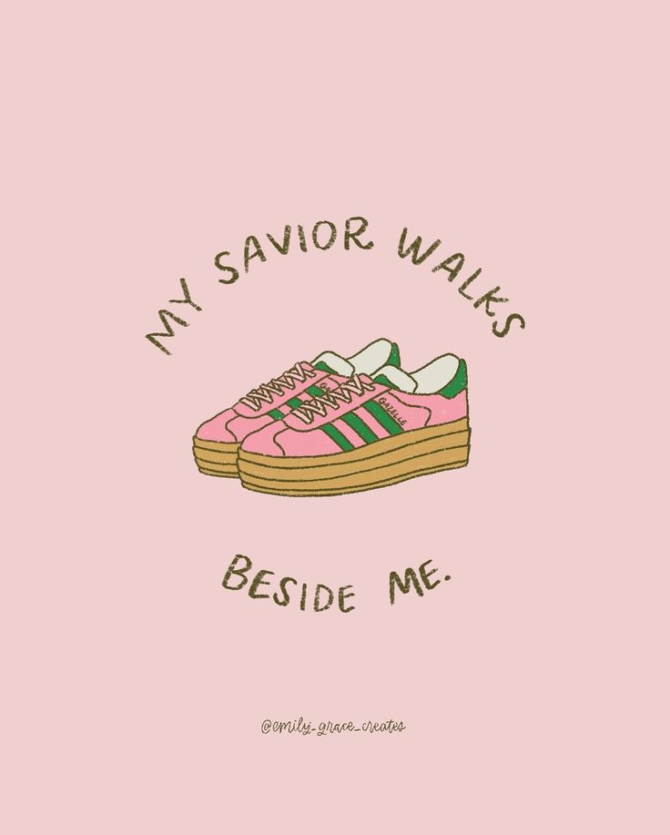 a pink sneaker with the words,'my savor walks beside me '