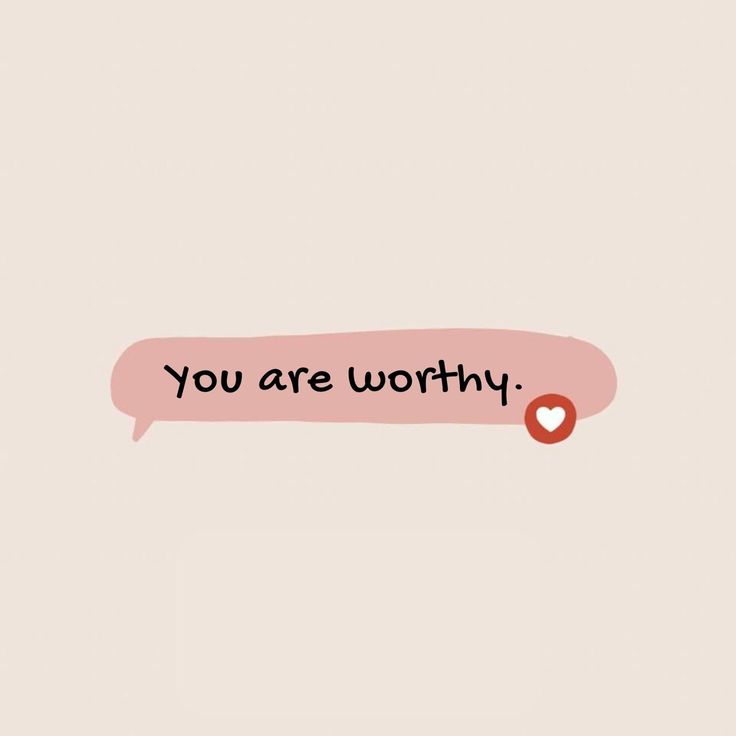 a pink speech bubble with the words you are worthy on it