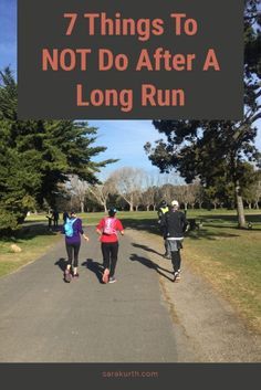 three people running down a road with the words 7 things to not do after a long run