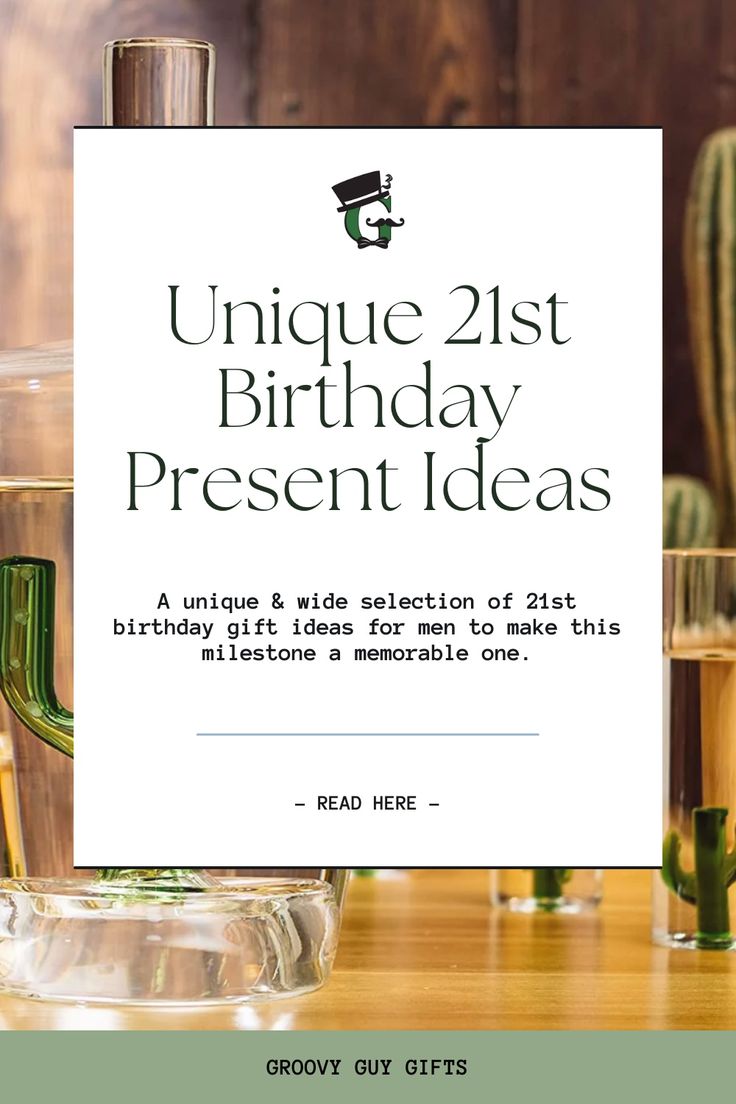 a sign that says unique 21st birthday present ideas with cactuses in the back ground