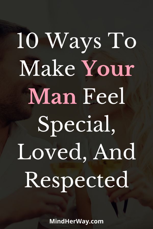 a man and woman drinking wine together with the text 10 ways to make your man feel special, loved, and respected