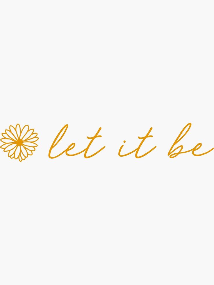 the words let it be written in gold on a white background with a yellow flower