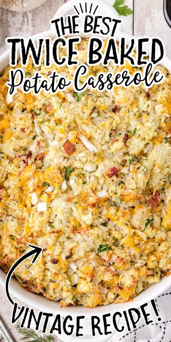 the best twice baked potato casserole recipe in a white dish with text overlay