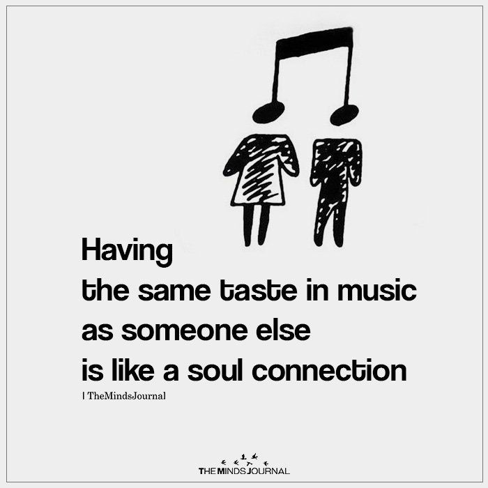 a black and white poster with the words having the same taste in music as someone else is like a soul connection