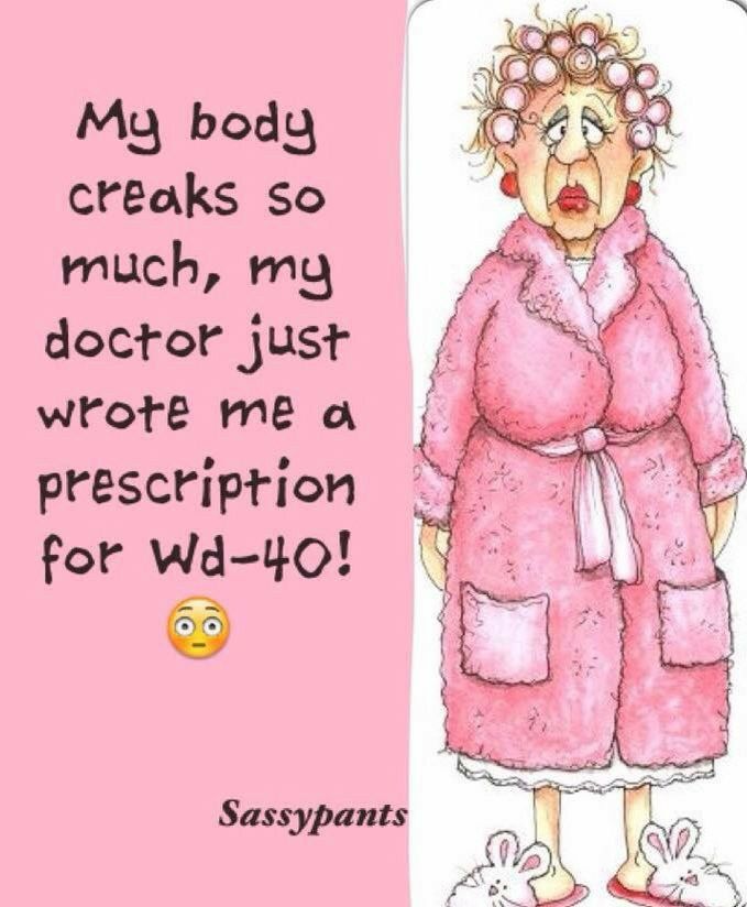 a woman in pink robe standing next to a sign that says, my body breaks so much, my doctor just wrote me a prescription for wd - 40