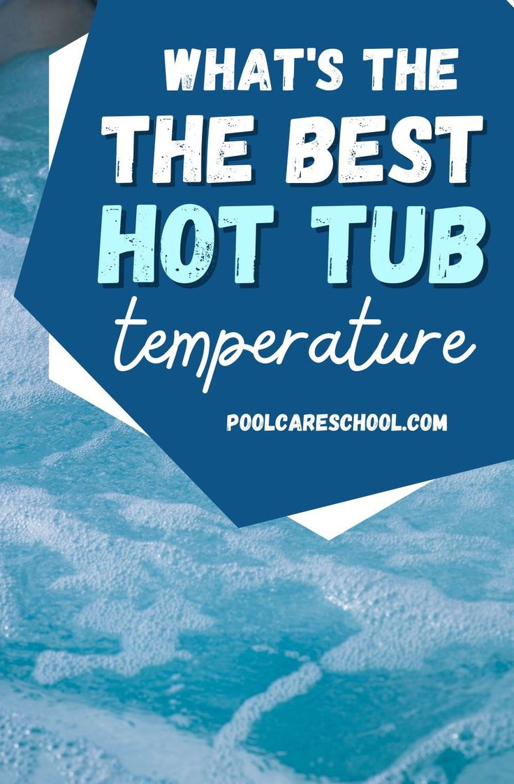 a hot tub with the words what's the best hot tub temperature? on it