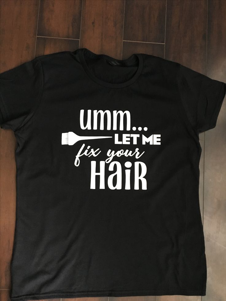 a black t - shirt that says umm let me fix your hair on it