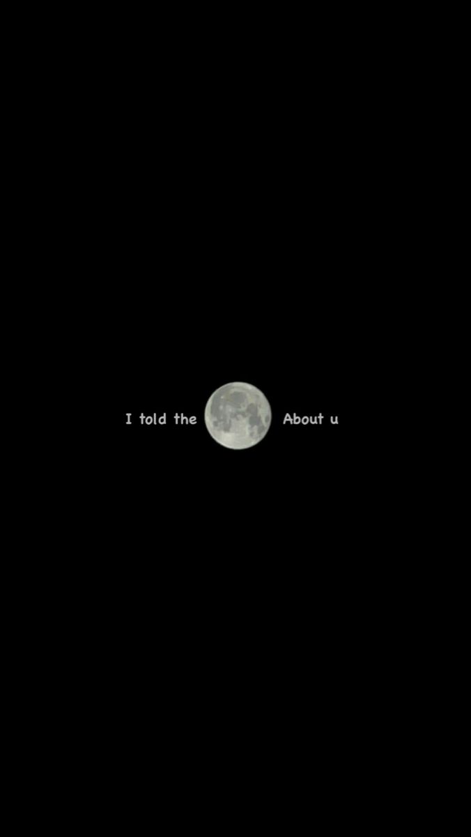 the moon is shining in the dark sky with an inscription on it that says i told the