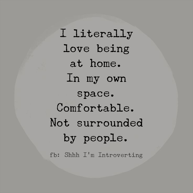 an image of a quote that reads i literally love being at home in my own space comfortableable not surrounded by people