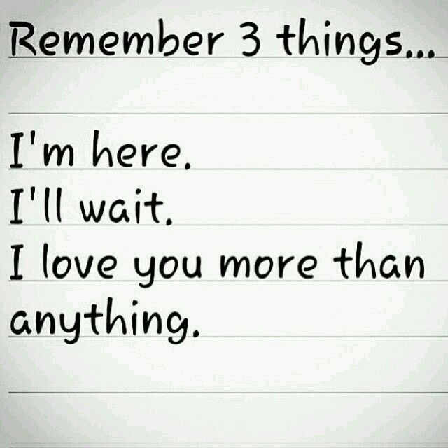 a note that says i'm here, i'll wait i love you more than anything