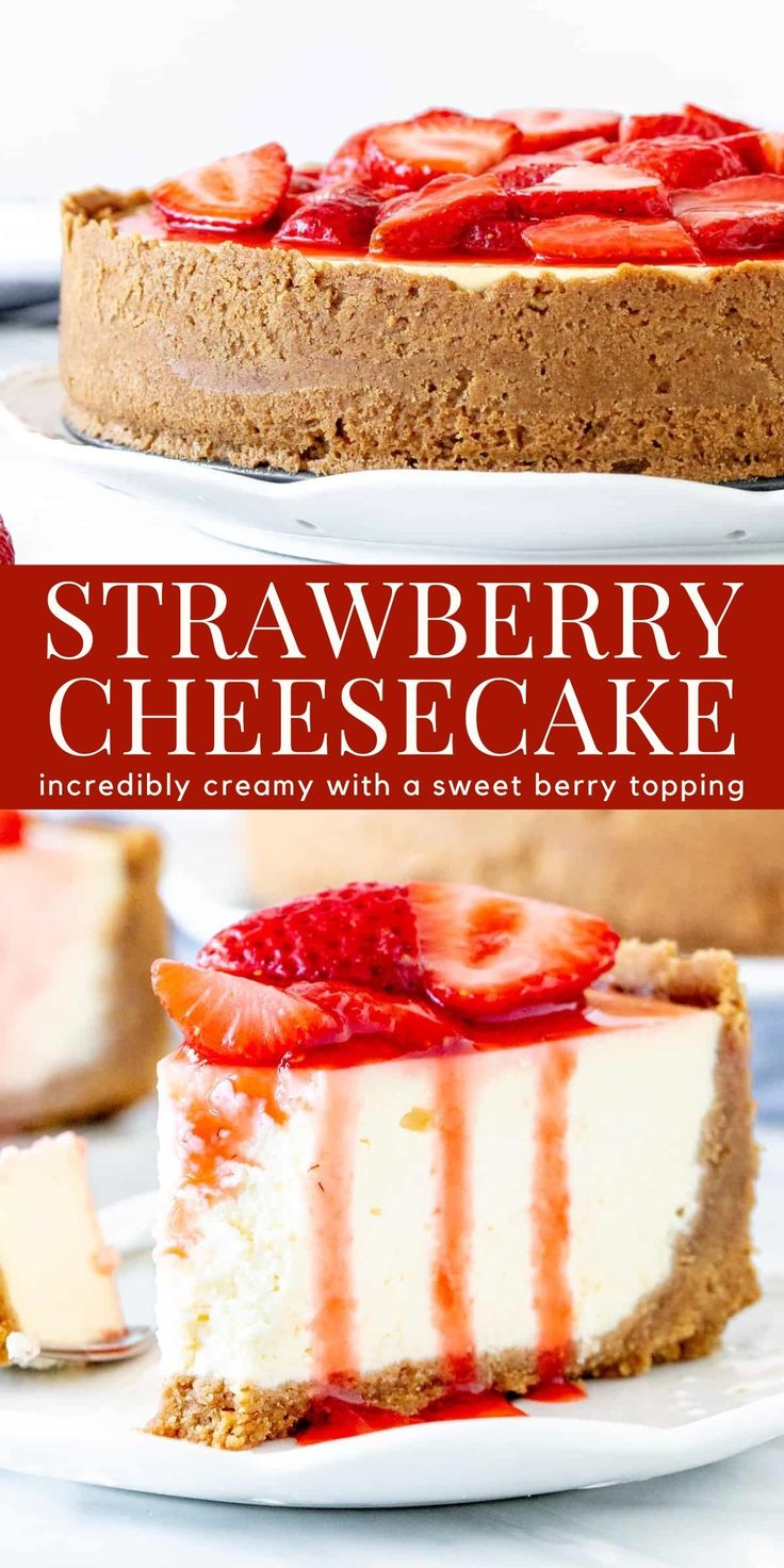 a cheesecake with strawberries on top is shown in two separate images and the title reads, strawberry cheesecake incredibly creamy with sweet toppings