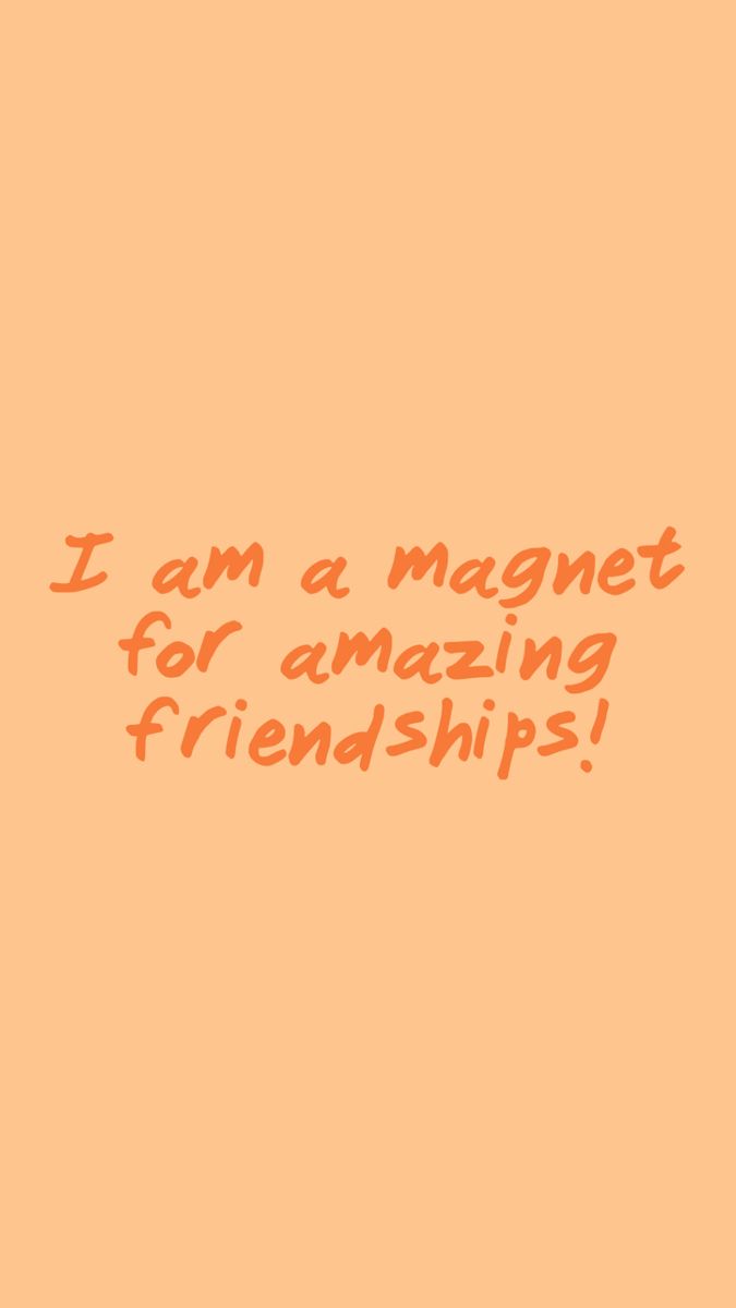 an orange background with the words i am a magnet for amazing friends