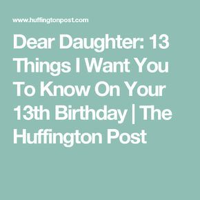 the text reads dear daughter 13 things i want you to know on your 13th birthday