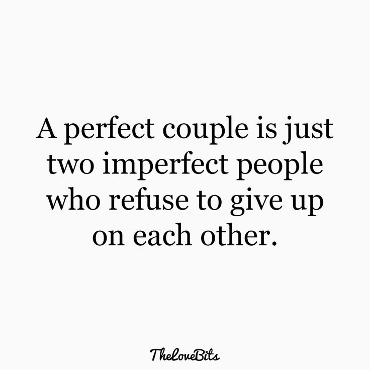 a quote that says, a perfect couple is just two imperfect people who refuse to give up on each other