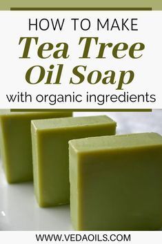 how to make tea tree oil soap with organic ingredients