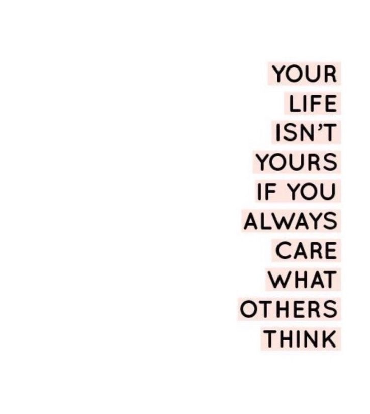 the words are written in black and white on a piece of paper that says, your life isn't yours if you always care what others think