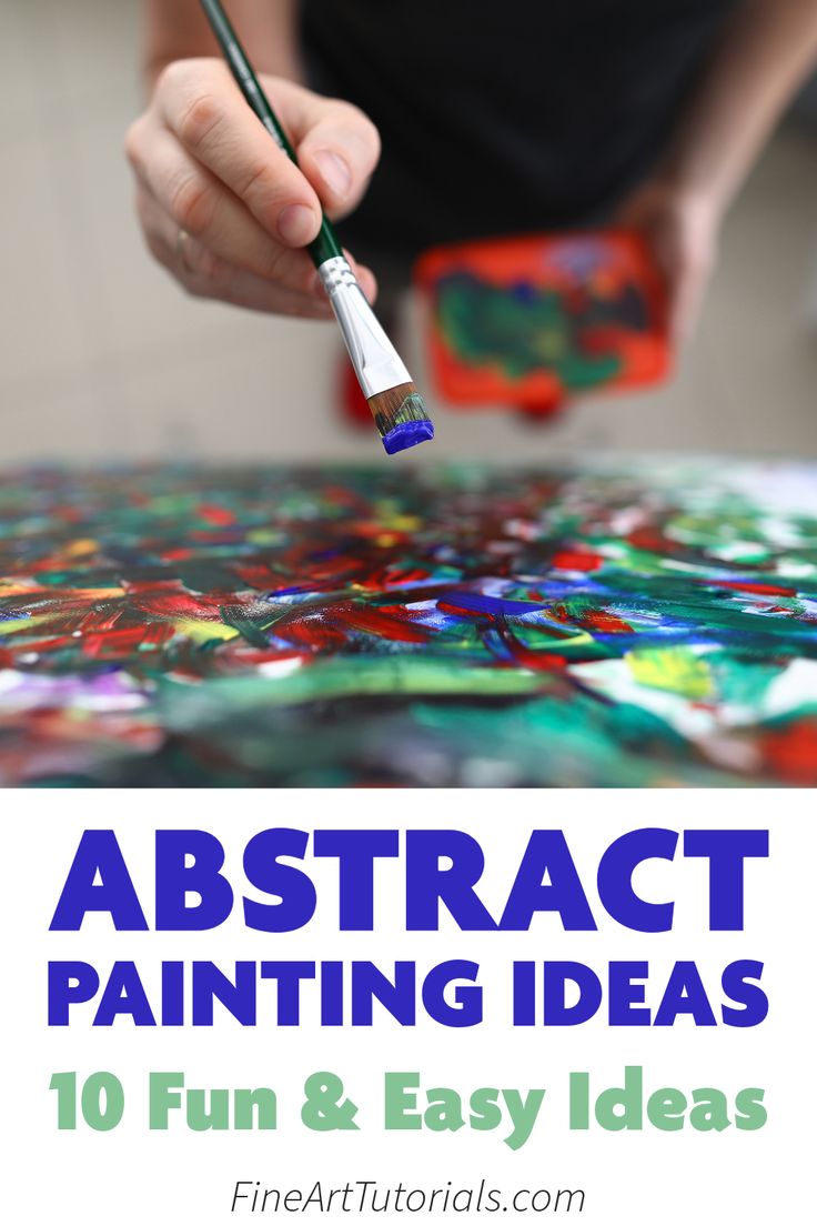 a person painting with the words, abstract painting ideas 10 fun and easy ideas