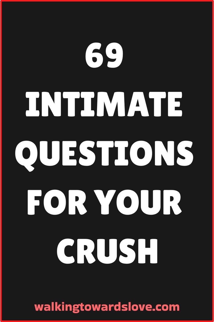 the words, 69 intimate questions for your crush are in white and red on a black background