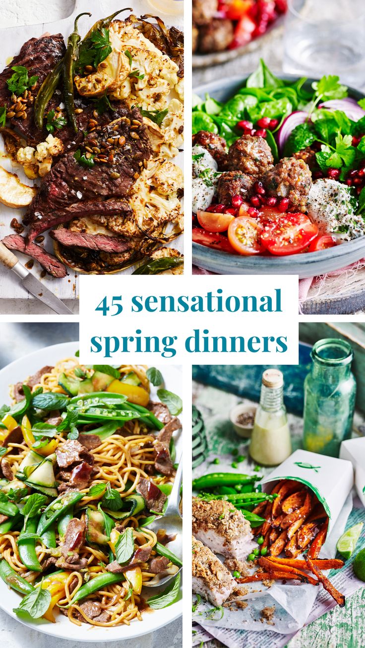 four photos with different types of food and the words, 45 sensational spring dinners