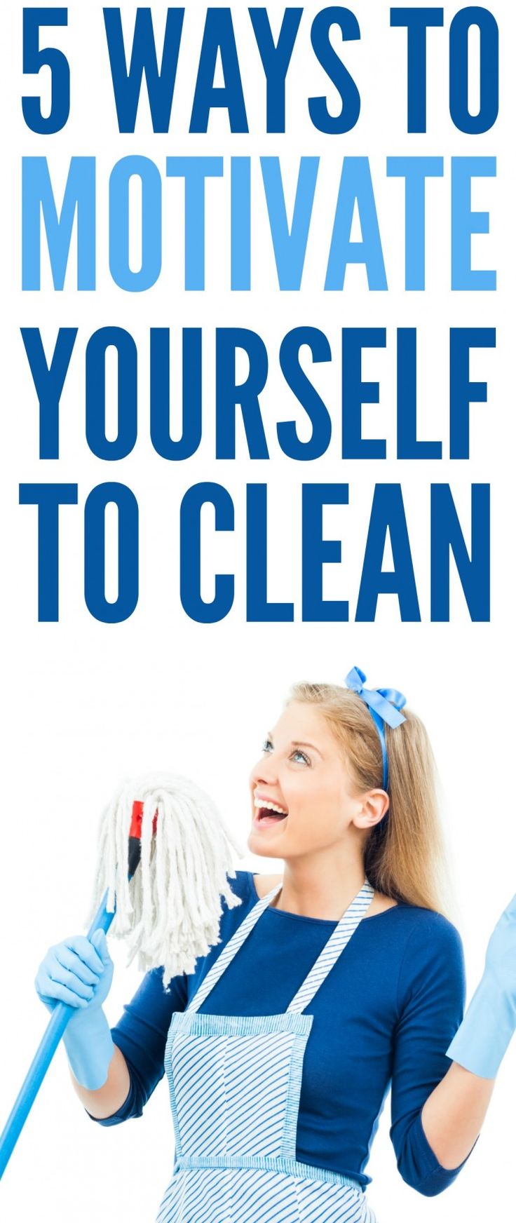 a woman holding a mop with the words 5 ways to motivate yourself to clean