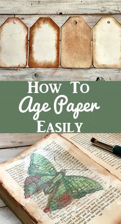 an old book with the words how to age paper easily on it and some writing tools