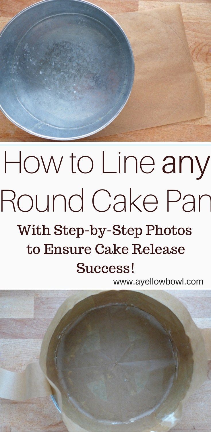 how to line any round cake pan with step - by - step photos to ensure cake release success