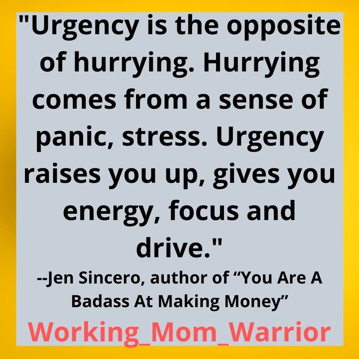 a quote from an unknown person that reads,'urgency is the opposite of hurrying