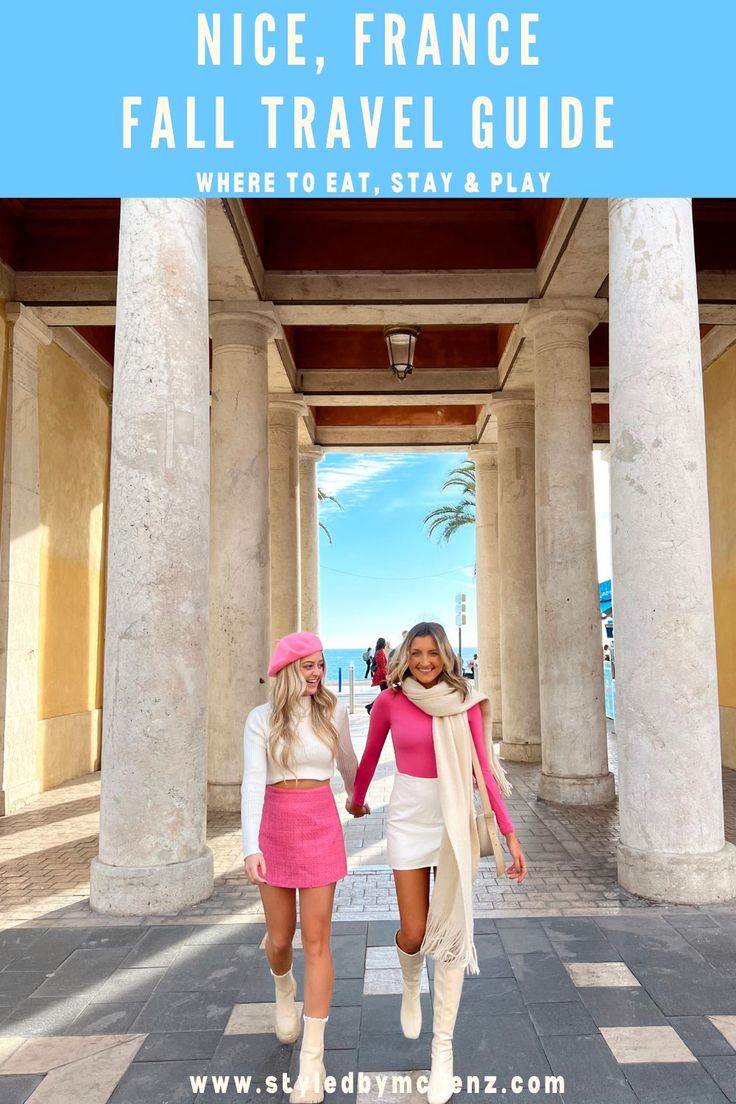 two women in pink and white outfits walking down a walkway with text overlay reading nice, france fall travel guide where to stay & play