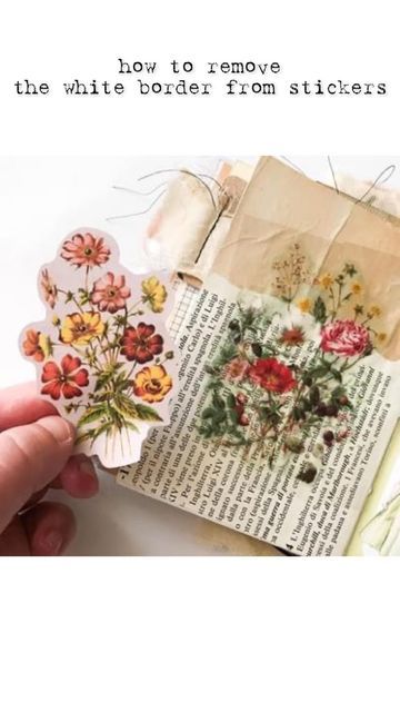 someone is holding some flowers on top of an old book with the words how to remove the white border from stickers