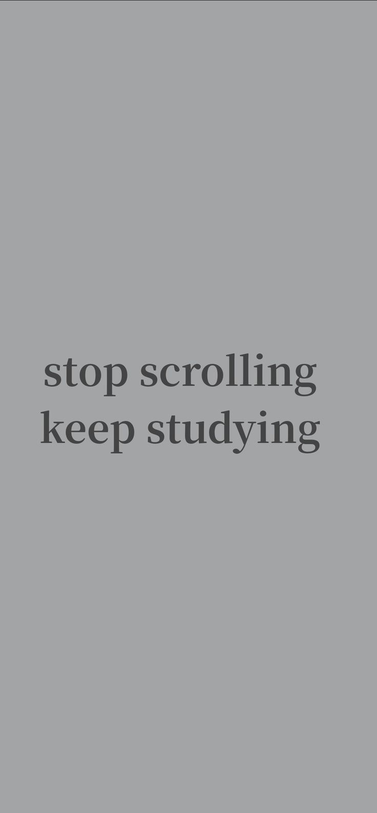 a black and white photo with the words stop scrolling keep studying