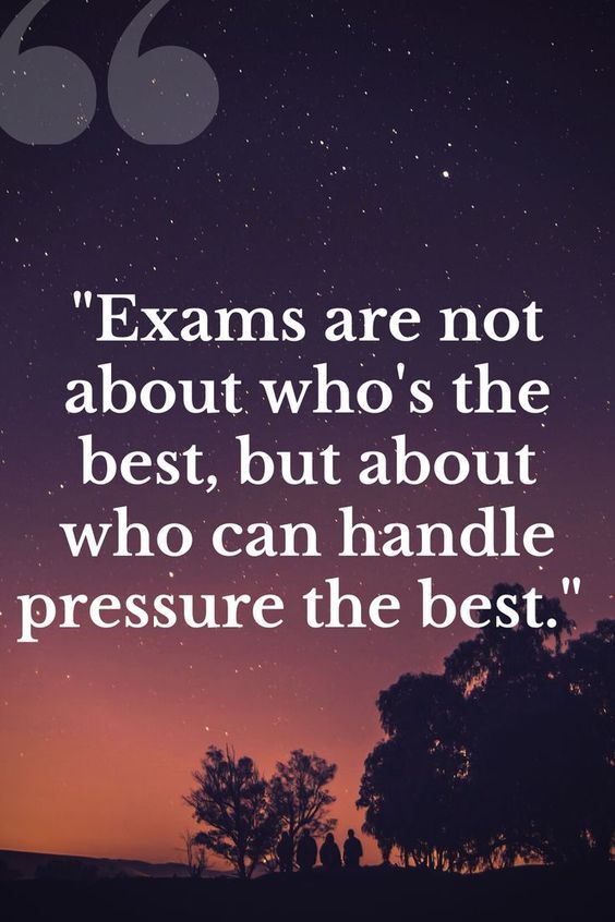 an image with the words exam are not about who's the best, but about who can handle pressure the best