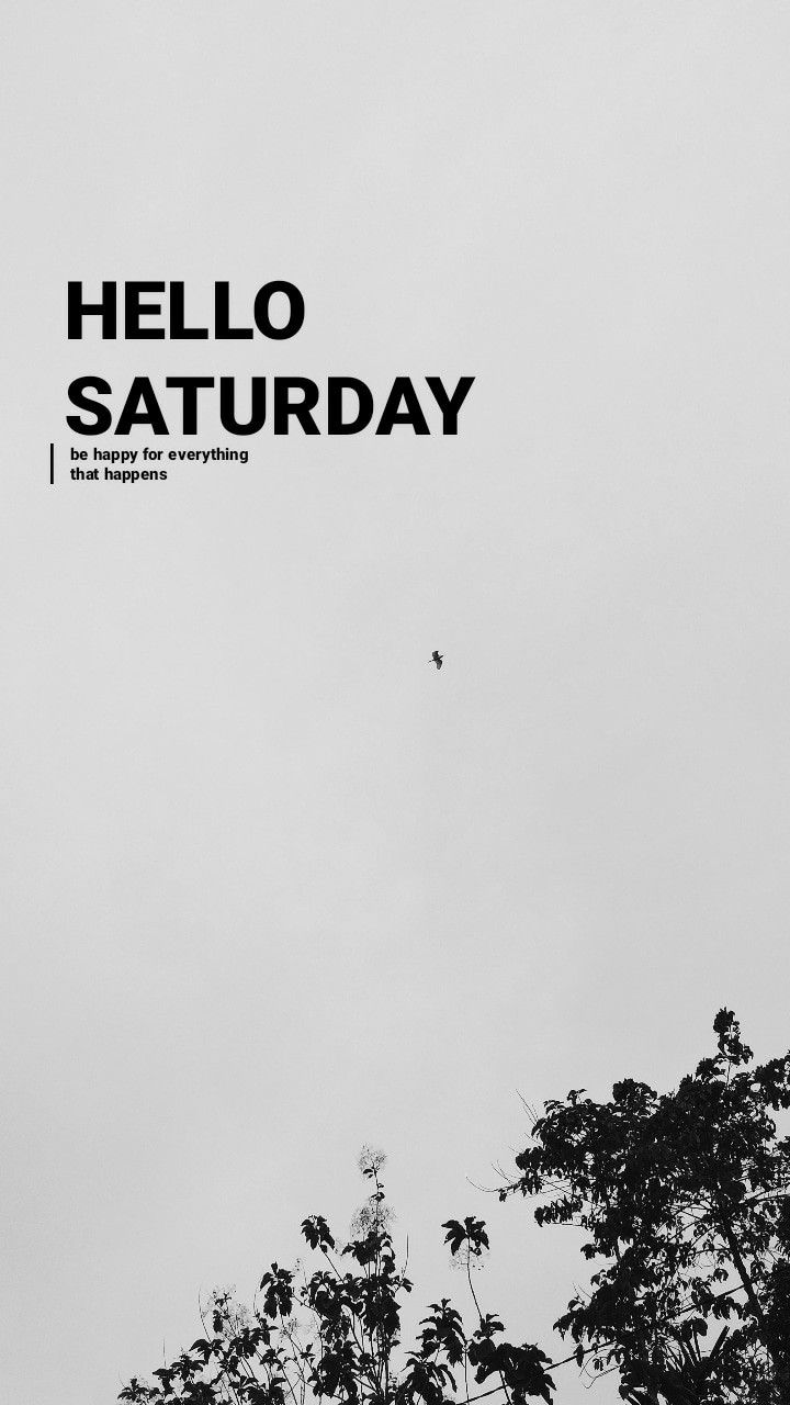 a black and white photo with the words hello saturday on it in front of trees