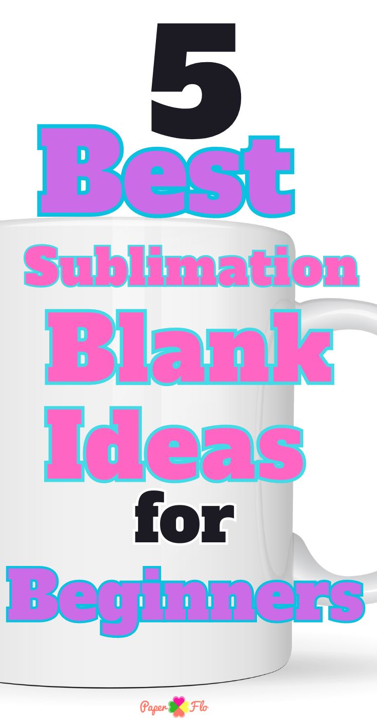 a coffee mug with the words 5 best sublimation blank ideas for beginners