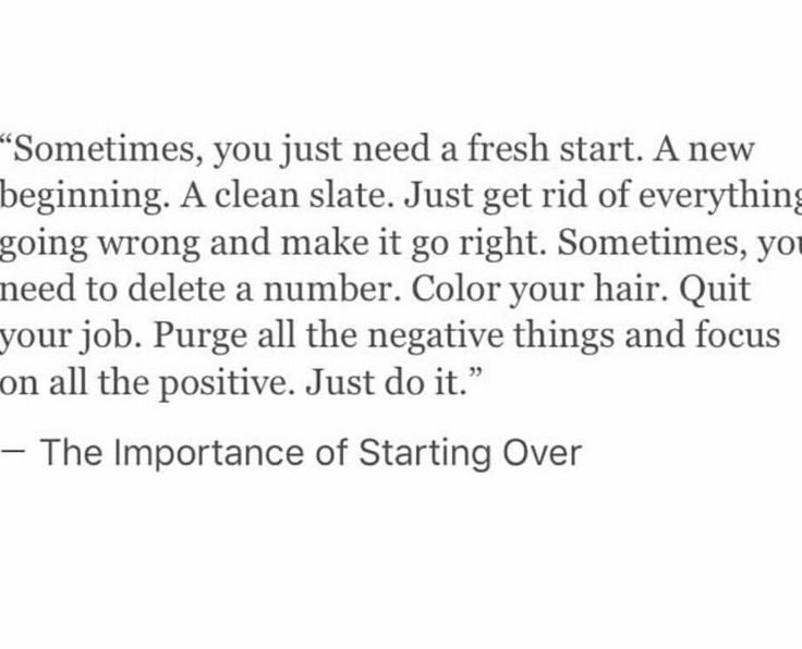 the text is written in black and white on a piece of paper that says, sometimes, you just need a fresh start a new beginning