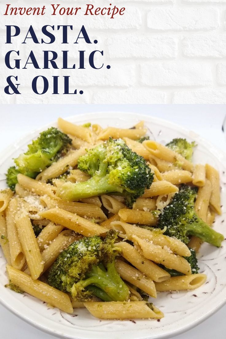 pasta and broccoli on a white plate with the words, invent your recipe pasta garlic & oil