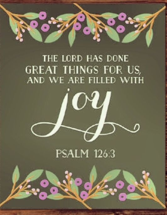 the lord has done great things for us and we are filled with joy