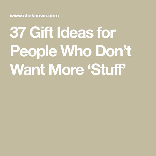 the text reads, 37 gift ideas for people who don't want more stuff