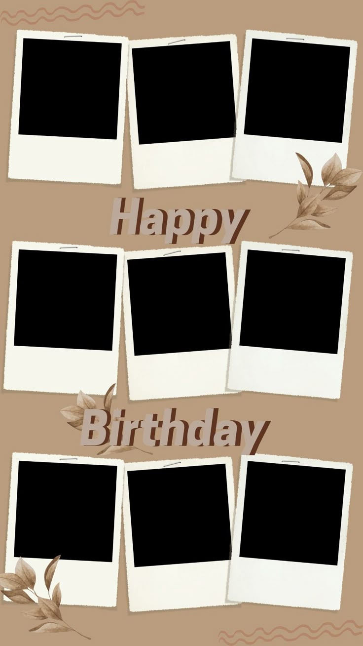 several polaroid frames with the words happy birthday written on them in brown and white