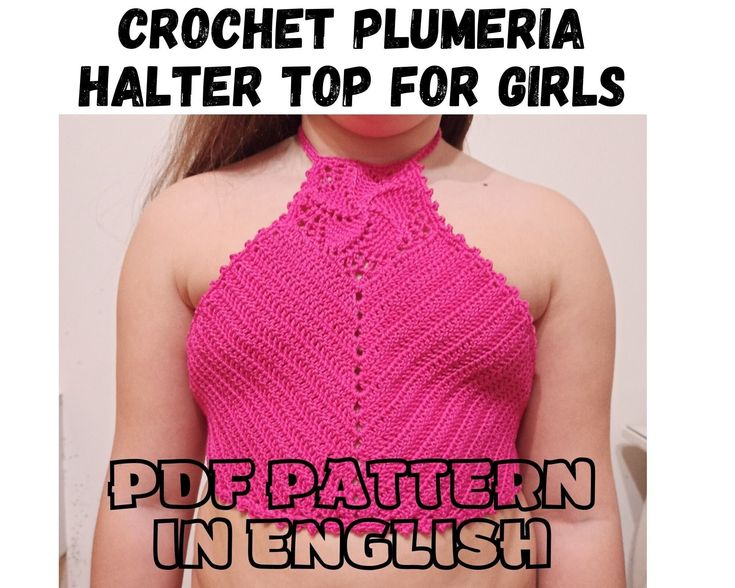 a woman wearing a pink crochet top with the words,'crochet plumeria halter top for girls '