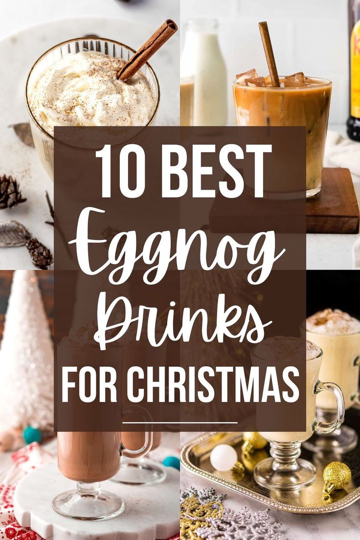 christmas drinks with the words 10 best eggnog drinks for christmas in front of them