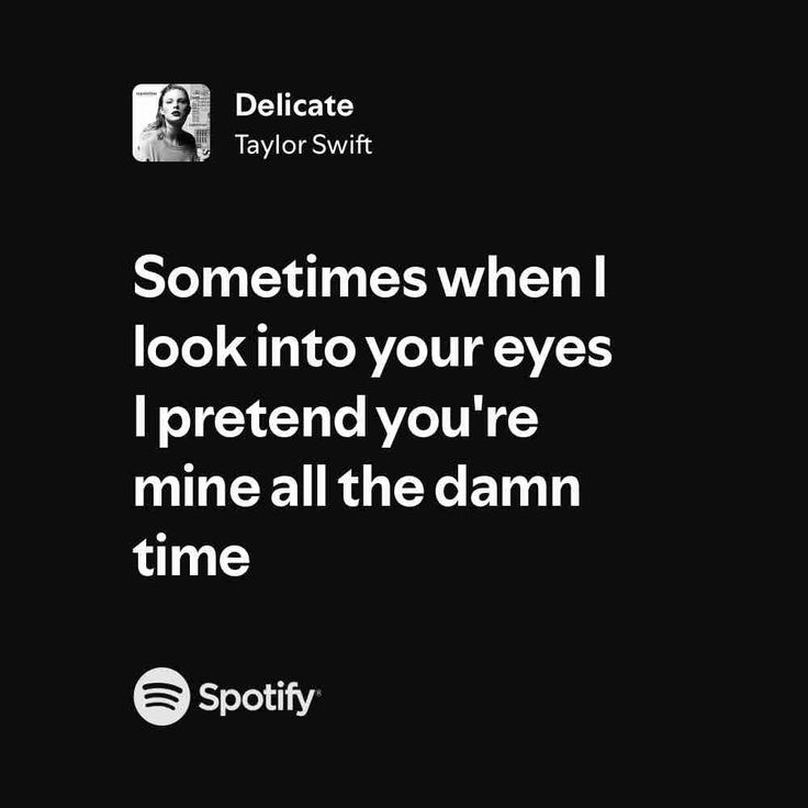 someones when i look into your eyes i pretend you're mine all the damn time