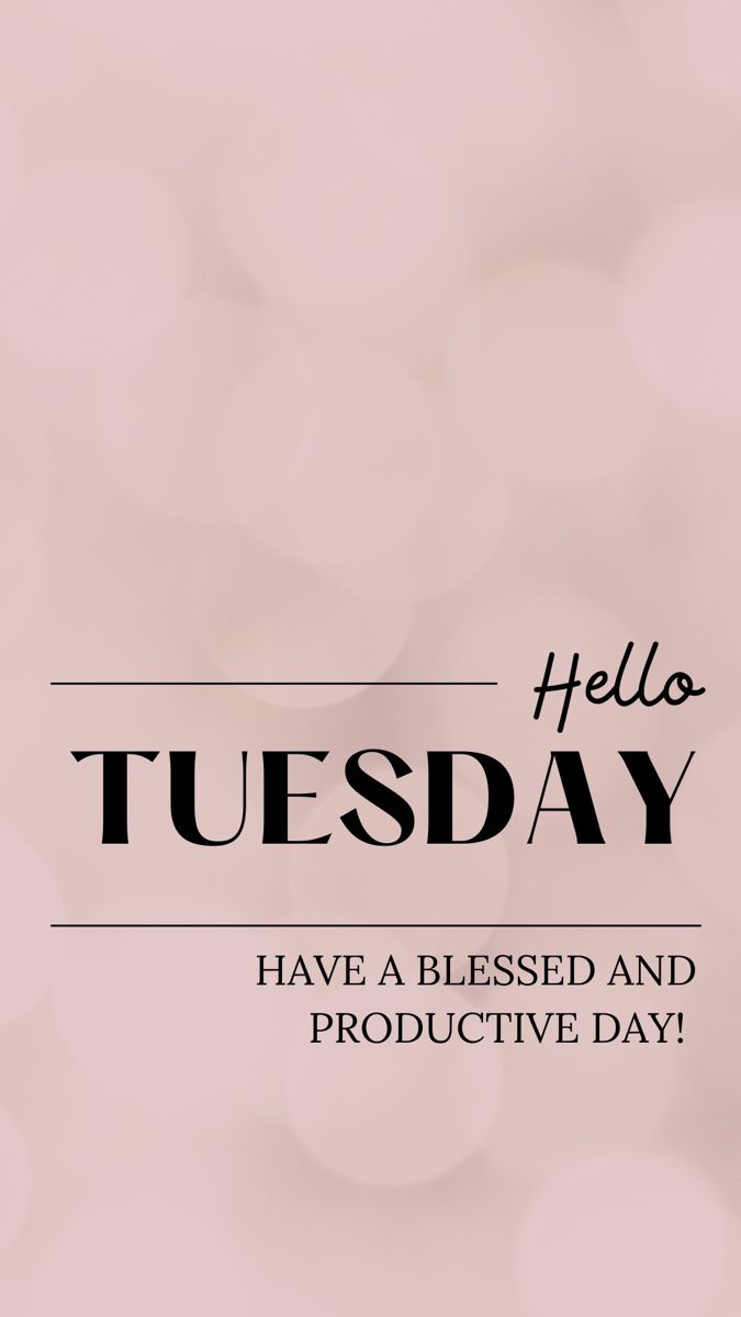 a pink background with the words hello tuesday have a blessed and produtive day