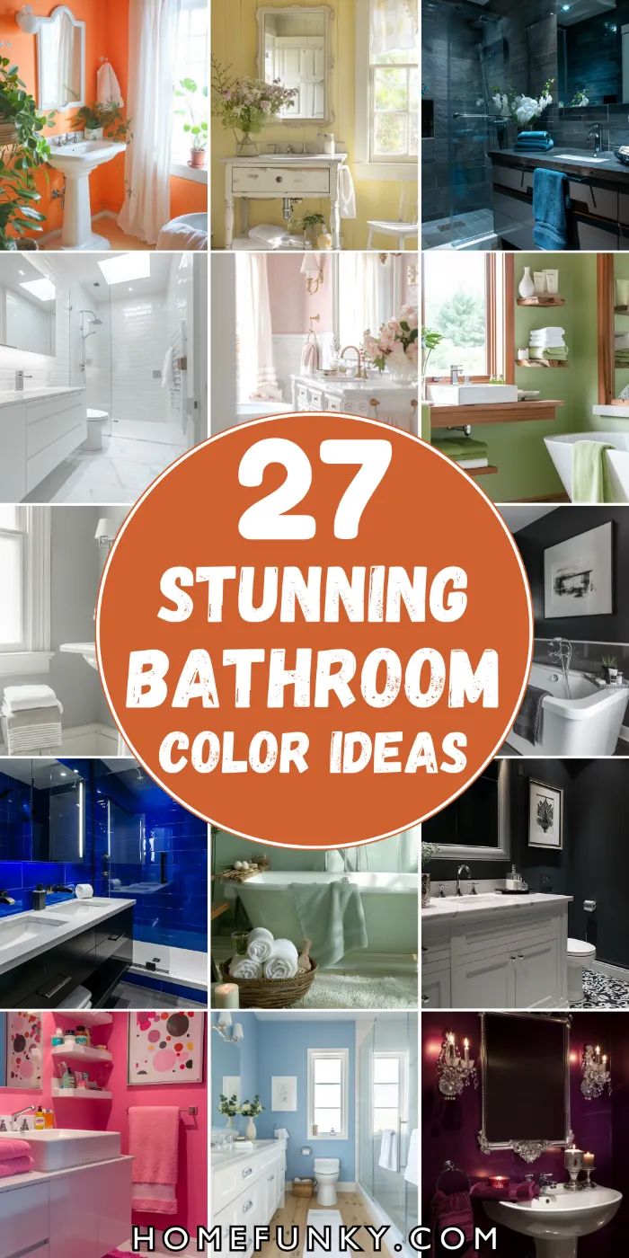 many different colored bathrooms with text overlay that says, 27 stunning bathroom color ideas