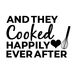 andtheycookedhappilyeverafter