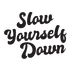 slowyourselfdown