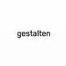 gestalten