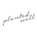 plantedwell