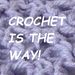 CrochetIsTheWay