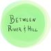 betweenriverandhill