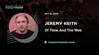 Jeremy Keith – Of Time And The Web – border:none 2023